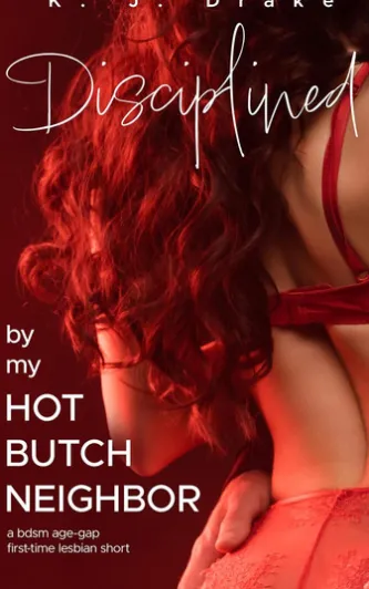 Disciplined by My Hot Butch Neighbor: A BDSM Age-Gap First-Time Lesbian Short