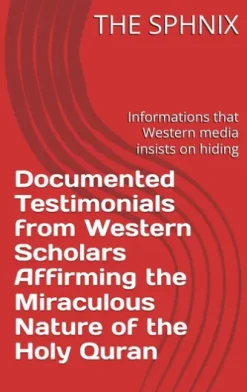 Documented Testimonials from Western Scholars Affirming the Miraculous Nature of the Holy Quran