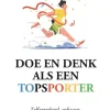 Doe en denk als een topsporter