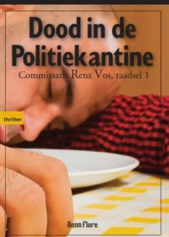 Dood in de Politiekantine - Commissaris Renz Vos, misdaad 1 - Nederlands
