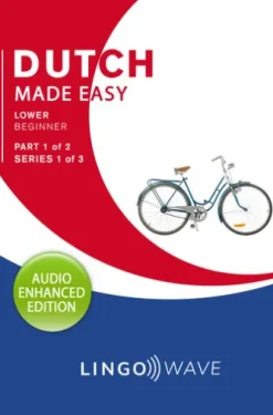 Dutch Made Easy - Lower Beginner - Part 1 of 2 - Series 1 of 3