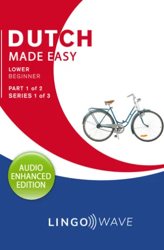 Dutch Made Easy - Lower Beginner - Part 1 of 2 - Series 1 of 3