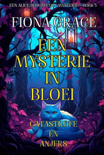 Een Mysterie in Bloei: Catastrofe en Anjers (Een Alice Bloom Cozy Mysterie—Boek 5)