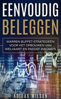 Eenvoudig beleggen Warren Buffet-strategieën voor het opbouwen van welvaart en passief inkomen