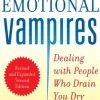 Emotional Vampires: Dealing with People Who Drain You Dry, Revised and Expanded 2nd Edition