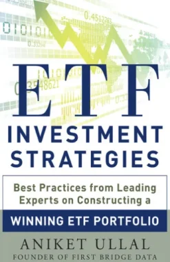 ETF Investment Strategies: Best Practices from Leading Experts on Constructing a Winning ETF Portfolio