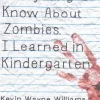 Everything I Know About Zombies, I Learned in Kindergarten