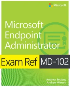 Exam Ref MD-102 Microsoft Endpoint Administrator