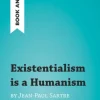 Existentialism is a Humanism by Jean-Paul Sartre (Book Analysis)