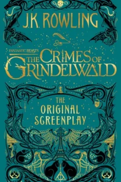 Fantastic Beasts: The Crimes of Grindelwald - The Original Screenplay