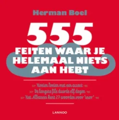 555 feiten waar je helemaal niets aan hebt