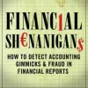 Financial Shenanigans: How to Detect Accounting Gimmicks & Fraud in Financial Reports, Third Edition