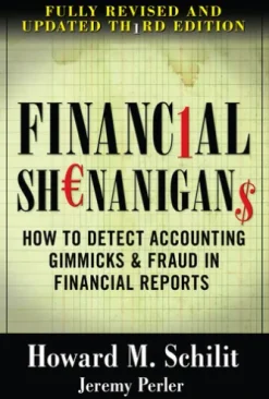 Financial Shenanigans: How to Detect Accounting Gimmicks & Fraud in Financial Reports, Third Edition