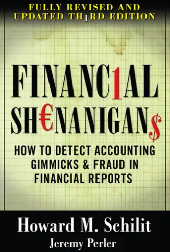 Financial Shenanigans: How to Detect Accounting Gimmicks & Fraud in Financial Reports, Third Edition