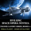 Five Epic Space Opera Novels: Feral Planet, Dome Of Slavery, Final Battle, In Search Of Kronos, Amira:Warrior Queen Of Crucida