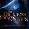 For Darkness Shows the Stars