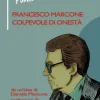 Francesco Marcone: colpevole di onestà