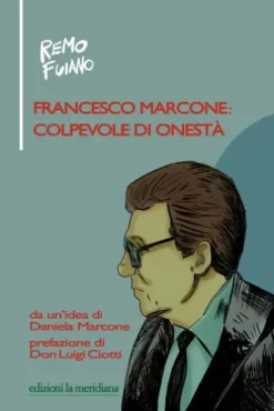 Francesco Marcone: colpevole di onestà