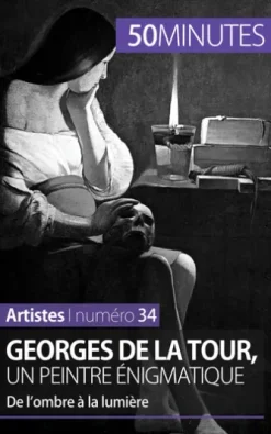 Georges de La Tour, un peintre énigmatique