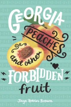 Georgia Peaches and Other Forbidden Fruit