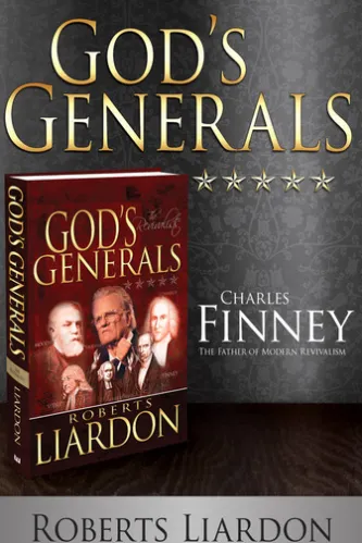 God’s Generals Charles Finney