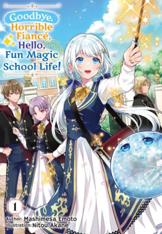 Goodbye, Horrible Fiancé, Hello, Fun Magic School Life! Vol.1