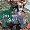 Goodbye, My Rose Garden Vol. 1