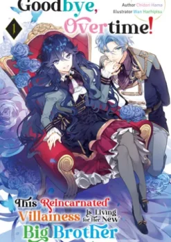 Goodbye, Overtime! This Reincarnated Villainess Is Living for Her New Big Brother Volume 1