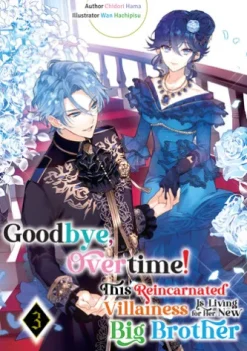 Goodbye, Overtime! This Reincarnated Villainess Is Living for Her New Big Brother Volume 3