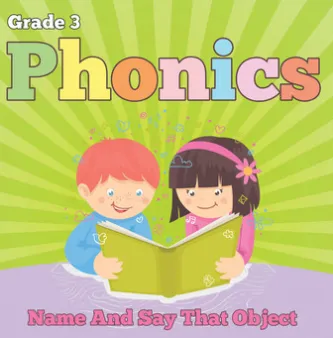 Grade 3 Phonics: Name And Say That Object