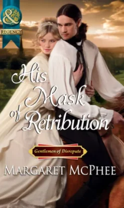 His Mask Of Retribution (Gentlemen of Disrepute) (Mills & Boon Historical)