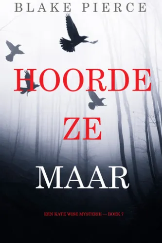 Hoorde Ze Maar (Een Kate Wise Mysterie — Boek 7)