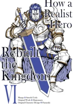 How a Realist Hero Rebuilt the Kingdom (Manga) Volume 6