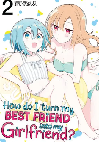 How Do I Turn My Best Friend Into My Girlfriend? Vol. 2