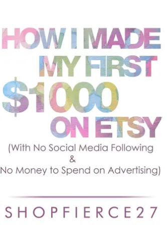 How I Made My First $1000 on Etsy (With No Social Media Following and No Money to Spend on Advertising