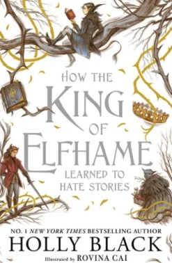 How the King of Elfhame Learned to Hate Stories