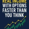 ‘How to build real income with options faster than you think’