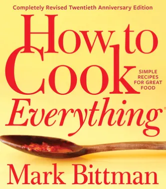 How to Cook Everything—Completely Revised Twentieth Anniversary Edition