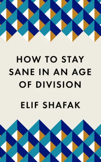 How to Stay Sane in an Age of Division