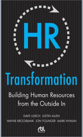 HR Transformation: Building Human Resources From the Outside In