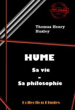 Hume : sa vie, sa philosophie [édition intégrale revue et mise à jour]