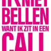 Ik kan nu niet bellen want ik zit in een call