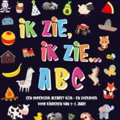 Ik Zie, Ik Zie...ABC | Een Superleuk Alfabet Kijk- en Zoekboek Voor Kinderen Van 2-5 Jaar!