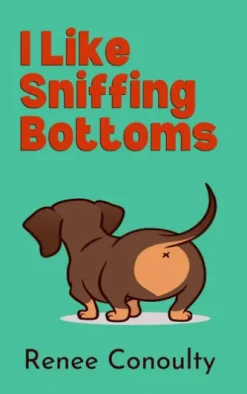 I Like Sniffing Bottoms