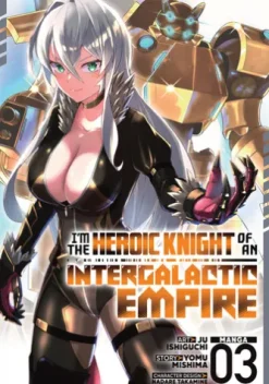 I'm the Heroic Knight of an Intergalactic Empire! (Manga) Vol. 3