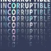 Incorruptible