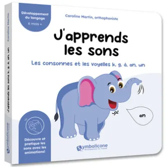J’apprends les sons : les consonnes et les voyelles k, g, â, an, un (éléphant)