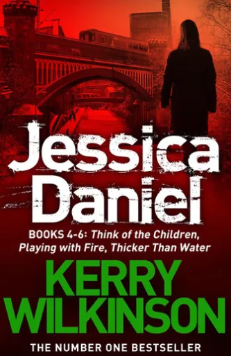 Jessica Daniel series: Think of the Children/Playing with Fire/Thicker Than Water - books 4 - 6