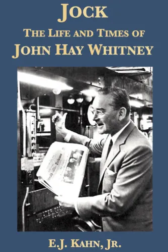 Jock: The Life and Times of John Hay Whitney