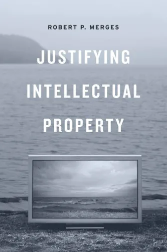Justifying Intellectual Property